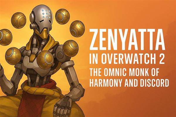 Zenyatta in overwatch 2 - the omnic monk of harmony and discord